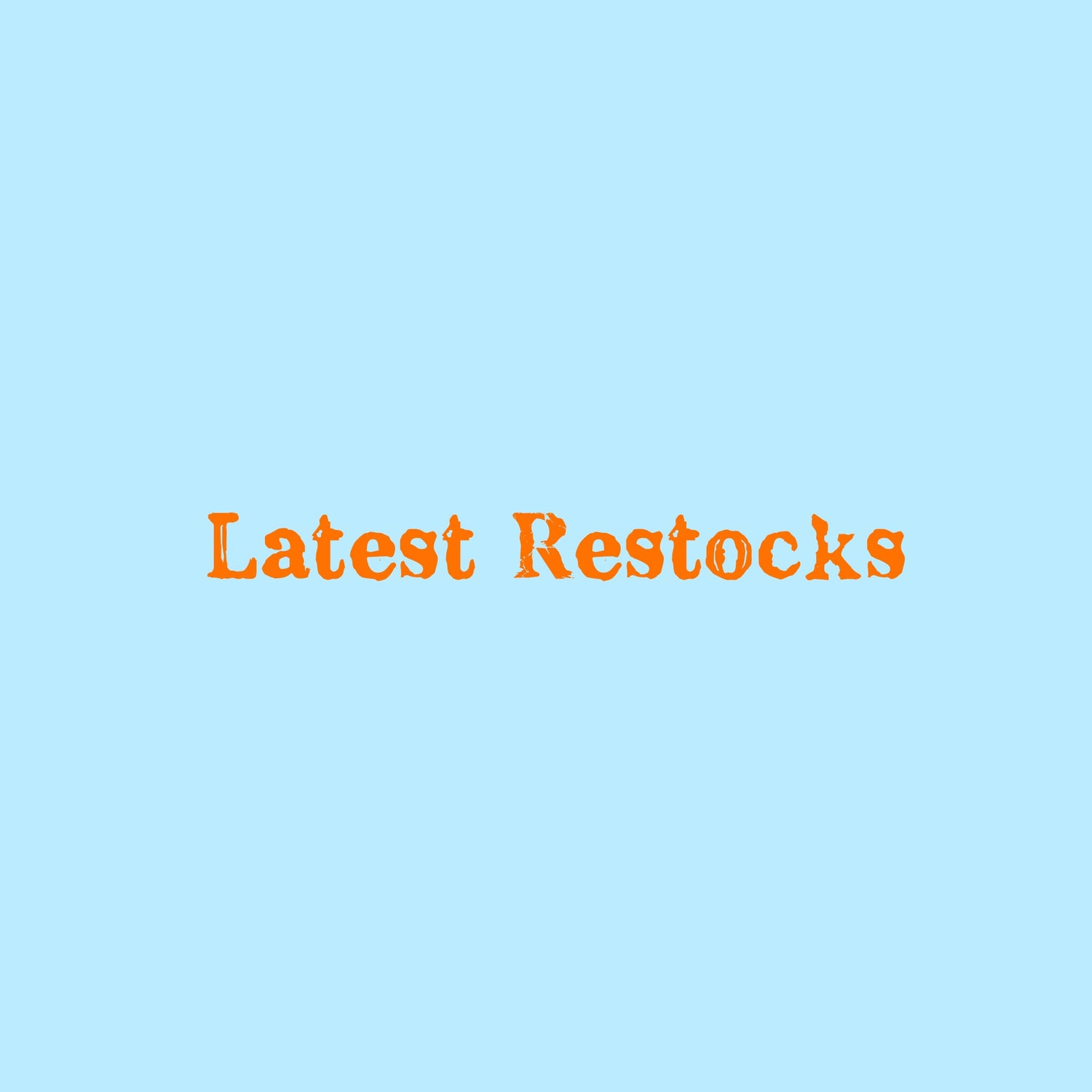 Latest Restocks