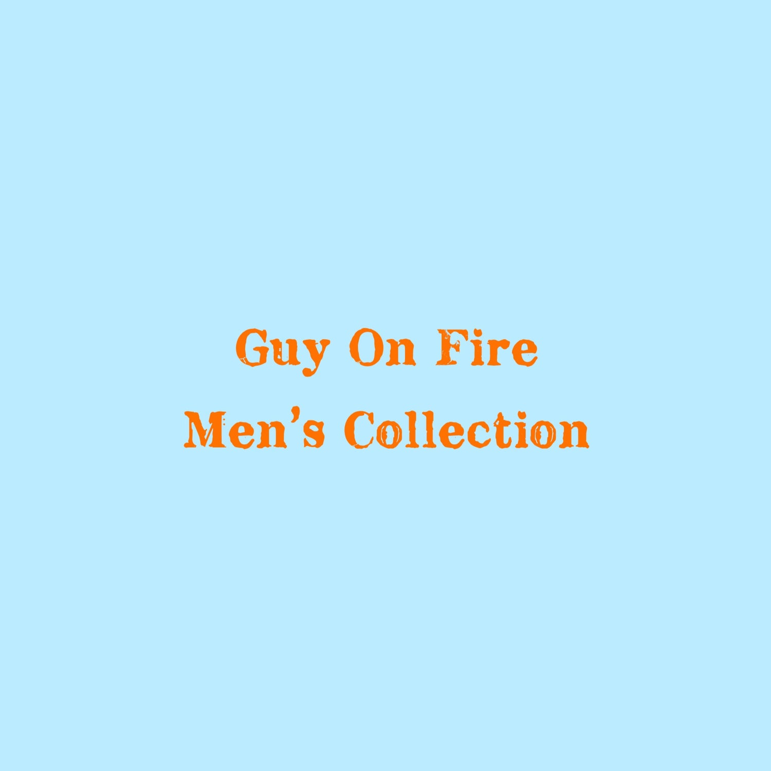 Guy On Fire - Men's Collection
